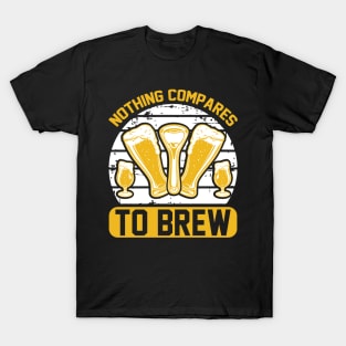 Nothing compares to brew T Shirt For Women Men T-Shirt